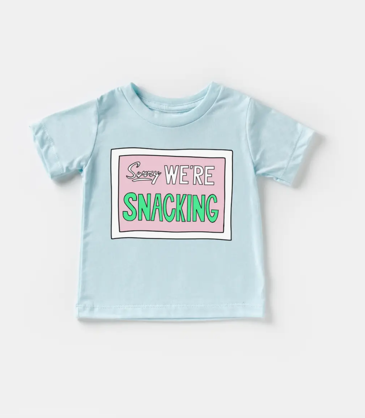 Sorry We'Re Snacking Tee